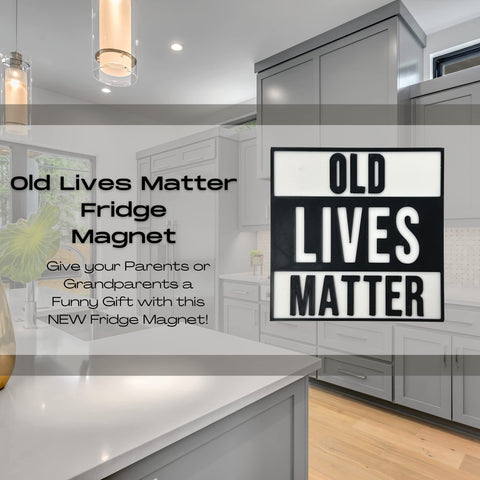 Old Lives Matter Fridge Magnet 4 Inch – Humorous Aging Awareness Decor | Made in USA Chatelet Manufacturing 