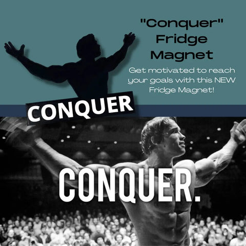 Promotional image for the Chatelet Manufacturing Arnold Schwarzenegger Conquer Motivational Fridge Magnet shows a muscular figure with arms raised in victory and CONQUER in bold white text, inspiring motivation—perfect gift for any fan.