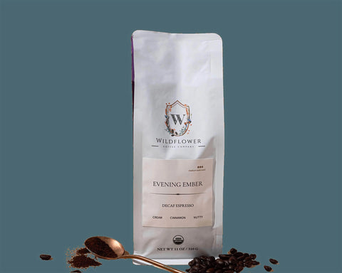 EVENING EMBER | DECAF ESPRESSO Wildflower Coffee Company  Coffee
