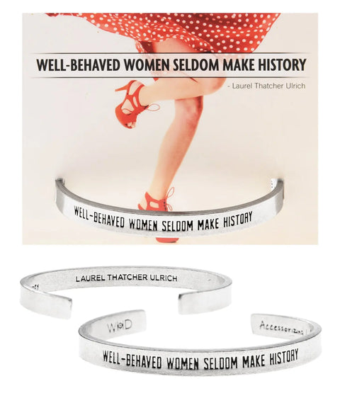 Empowering Well-Behaved Women Seldom Make History Pewter Cuff Bracelet – Handcrafted Jewelry | Made in USA Whitney Howard Designs  Cuff Bracelets