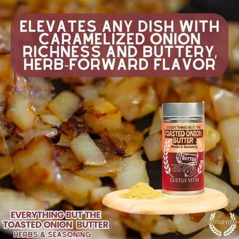 Everything But The Toasted Onion Butter Seasoning – 6.6 Oz Premium Handcrafted Spice Blend | Made in USA Gustus Vitae  Gourmet Seasonings