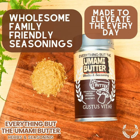 Everything But The Umami Butter 6.6 oz – Handcrafted Gourmet Herb Seasoning Blend | Made in USA Gustus Vitae  Gourmet Seasonings