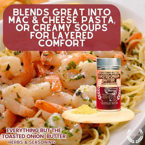 Everything but the Toasted Onion Butter Herbs & Seasoning Gustus Vitae  Gourmet Seasonings