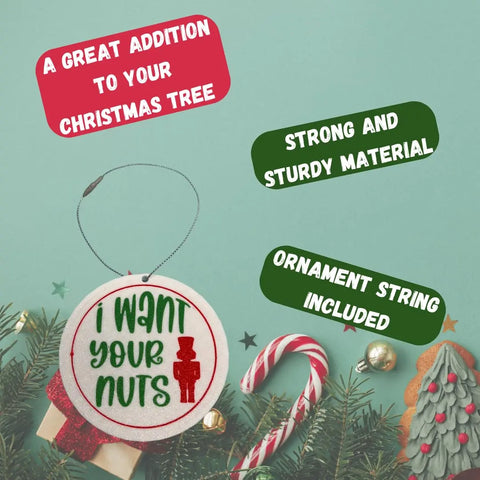 The Chatelet Manufacturing Funny Gag Gift Christmas Ornament features I want your nuts in festive colors with a red nutcracker, a hanging string, and is the perfect Dirty Santa holiday ornament. Made in USA.