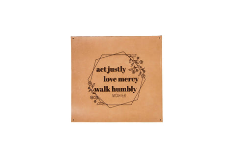 The Urban Southern Act Justly Leather Sign is a tan handcrafted square wall art featuring act justly, love mercy, walk humbly MICAH 6:8 in black with a geometric floral border—a stunning Micah 6:8 decor piece.