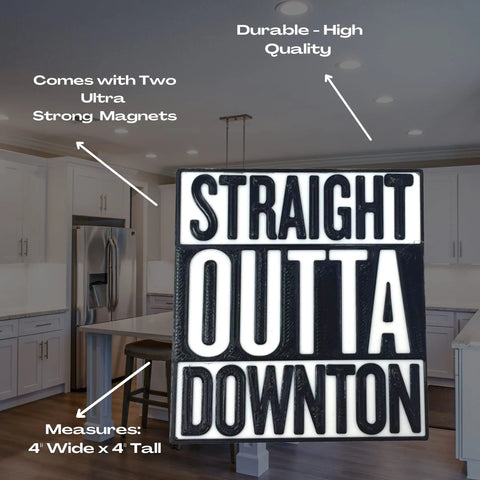 Straight Outta Downton Abbey Fridge Magnet – 3D Printed | Made in USA Chatelet Manufacturing 