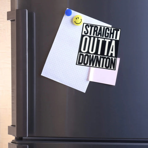 Straight Outta Downton Abbey Fridge Magnet – 3D Printed | Made in USA Chatelet Manufacturing 