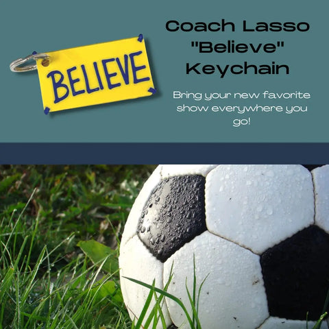 Ted Lasso Believe Keychain – 3D Printed Magnet – Made in USA Chatelet Manufacturing 