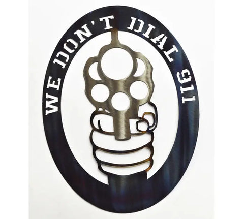 We Don’t Dial 911 Metal Wall Art – Handmade Heat-Treated Protection Sign | Veteran Owned USA Made Knights Home Decor  item